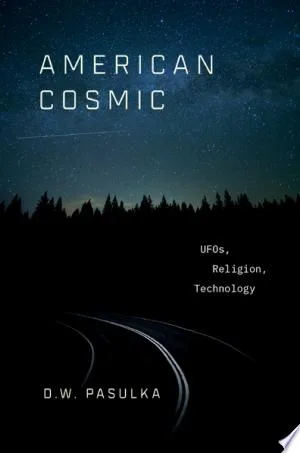 American Cosmic: UFOs, Religion, Technology cover